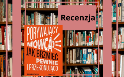 Recenzja: Porywający mówca. Jak brzmieć pewnie i przekonująco.